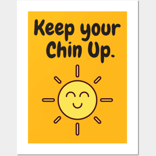 Keep your chin up Posters and Art